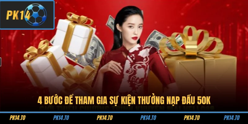 4 bước để tham gia sự kiện thưởng nạp đầu 50k