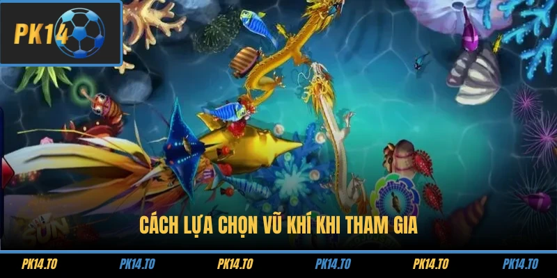 Cách lựa chọn vũ khí khi tham gia