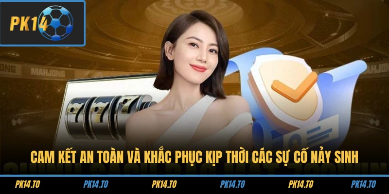 Chính Sách Bảo Mật 3 Cam kết an toàn và khắc phục kịp thời các sự cố nảy sinh