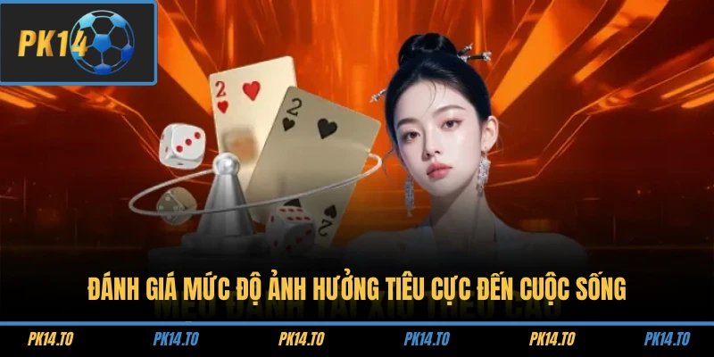 Đánh giá mức độ ảnh hưởng tiêu cực đến cuộc sống