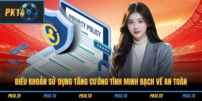 Điều khoản sử dụng tăng cường tính minh bạch về an toàn