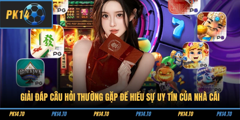 Câu Hỏi Thường Gặp 1 Giải đáp câu hỏi thường gặp để hiểu sự uy tín của nhà cái