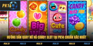 Hướng Dẫn Quay Nổ Hũ Candy Slot Tại PK14 Chuẩn Xác Nhất