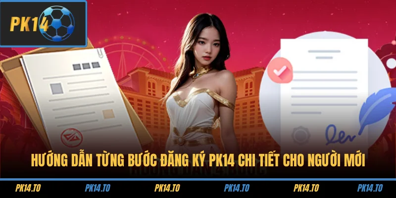 Hướng dẫn từng bước đăng ký PK14 chi tiết cho người mới