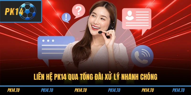 Liên Hệ PK14 1 Liên hệ PK14 qua tổng đài xử lý nhanh chóng