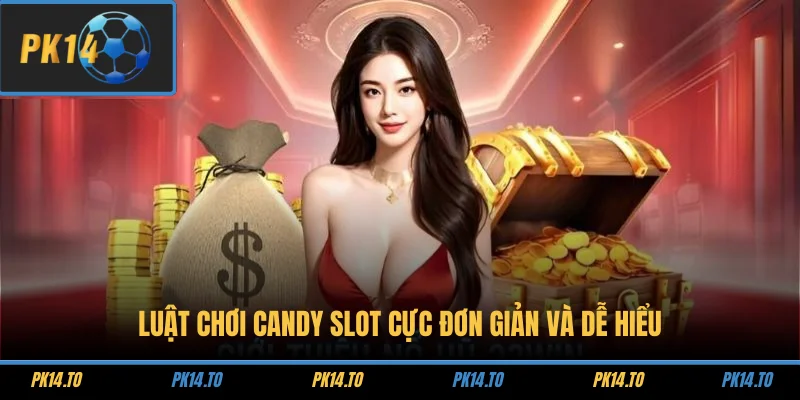 Luật chơi Candy Slot cực đơn giản và dễ hiểu