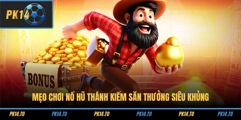 Mẹo Chơi Nổ Hũ Thánh Kiếm Săn Thưởng Siêu Khủng