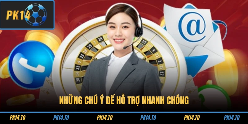 Liên Hệ PK14 3 Những chú ý để hỗ trợ nhanh chóng