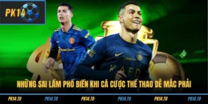 Những Sai Lầm Phổ Biến Khi Cá Cược Thể Thao Dễ Mắc Phải