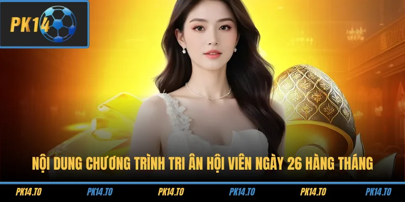 Nội dung chương trình tri ân hội viên ngày 26 hàng tháng