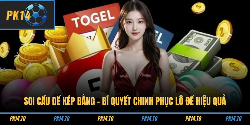 Soi Cầu Đề Kép Bằng – Bí Quyết Chinh Phục Lô Đề Hiệu Quả
