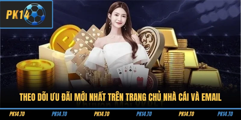 Trang chủ 28 Theo dõi ưu đãi mới nhất trên trang chủ nhà cái và Email