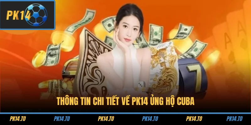 PK14 Ủng Hộ Cuba – Hành Trình Nhân Ái Vì Cộng Đồng Quốc Tế 1 Thông tin chi tiết về PK14 ủng hộ Cuba