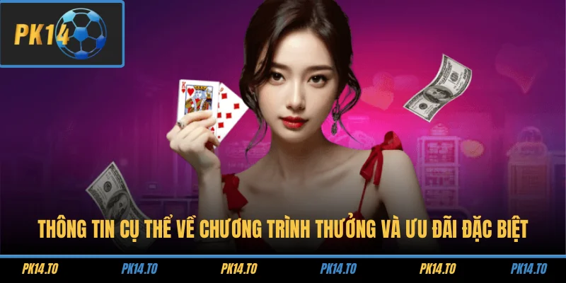 Thông tin cụ thể về chương trình thưởng và ưu đãi đặc biệt