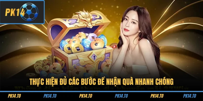 Thực hiện đủ các bước để nhận quà nhanh chóng