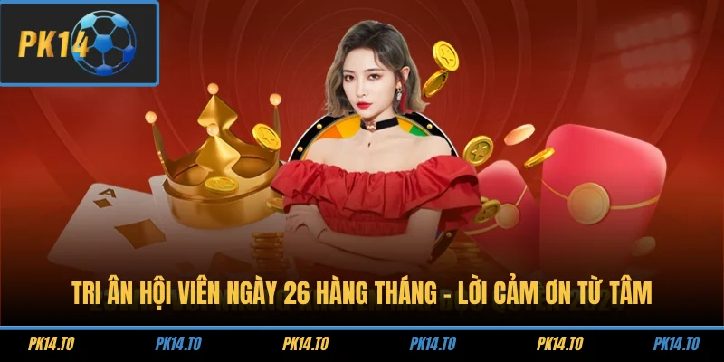 Tri Ân Hội Viên Ngày 26 Hàng Tháng - Lời Cảm Ơn Từ Tâm